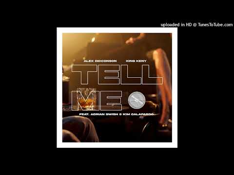 Alex Dicconson, King Keny, Adrian Swish, Kim Calapardo - Tell Me