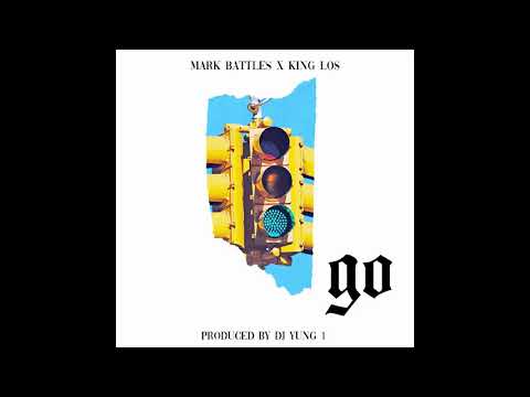 Mark Battles & King Los- Go (Official Audio) Produced by DJ Yung 1 & Hym
