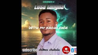 Download lagu CHIBWE C - LESA TANGILA  mp3