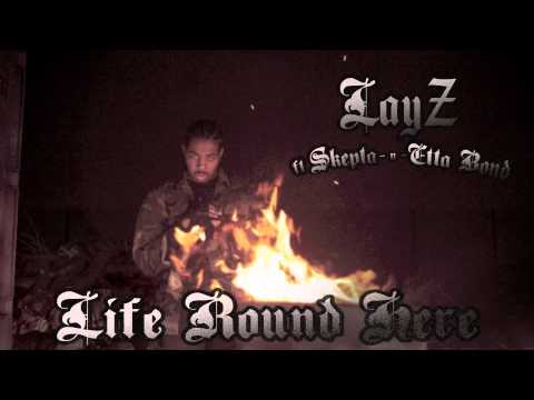 LayZ ft Skepta & Etta Bond - Life Round Here