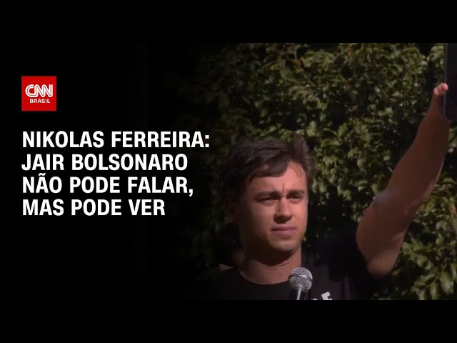 Nikolas Ferreira diz que Jair Bolsonaro “não pode falar, mas pode ver” | AGORA CNN