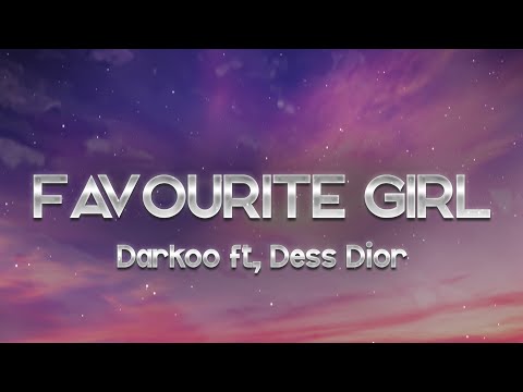 Darkoo - Favourite Girl (Lyrics) ft. Dess Dior