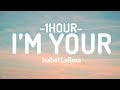 Isabel LaRosa - I'M YOURS sped up (Lyrics) [1HOUR]