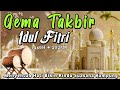 GEMA TAKBIRAN IDUL FITRI 1 SYAWAL 1446 H 2025 MERDU MENYENTUH HATI NON STOP