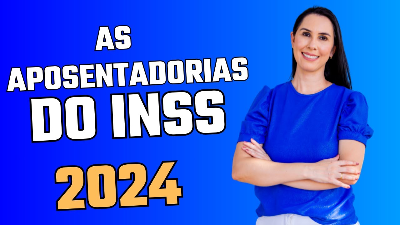 Quais os tipos de aposentadorias do INSS em 2024