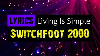 Living Is Simple Lyrics_Switchfoot 2000