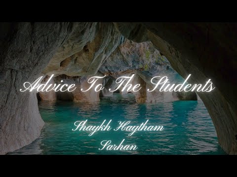Advice to the Students || Shaykh Haytham Sarhan