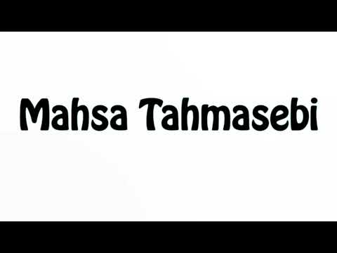 Learn How To Pronounce Mahsa Tahmasebi