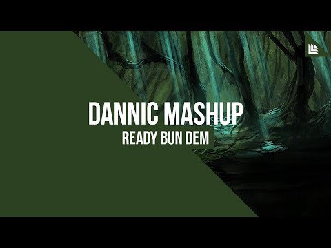 Ready Bun Dem (Dannic Mashup)