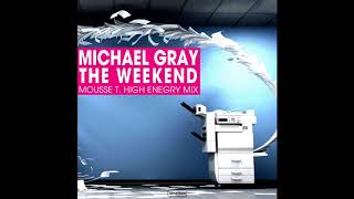 Michael Gray - The Weekend (Mousse T.  High Energy Mix)