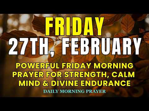 February 27th | Powerful Friday Morning Prayer for Strength, Calm Mind & Divine Endurance