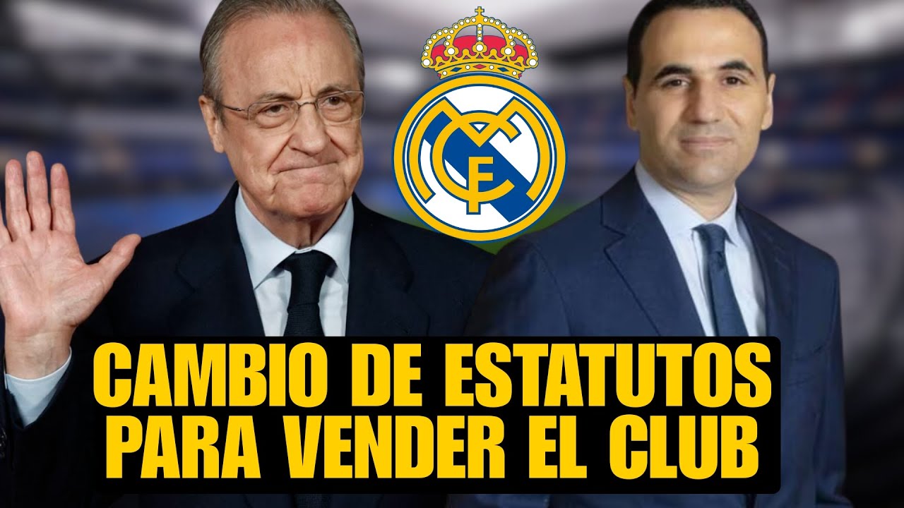 BOMBAZO IAM: FLORENTINO Y ANAS LAGHARI SOPESAN CAMBIAR ESTATUTOS PARA 'VENDER' EL MADRID