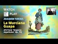 Joaquin Turina: Mujeres españolas, Op.73: 4 - La Murciana Guapa (the pretty girl from Murcia)