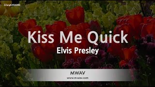 Elvis Presley-Kiss Me Quick (Melody) [ZZang KARAOKE]