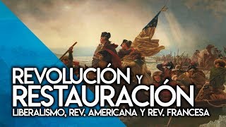 REVOLUCIÓN Y RESTAURACIÓN I: LIBERALISMO, REVOLUCIÓN AMERICANA Y REVOLUCIÓN FRANCESA