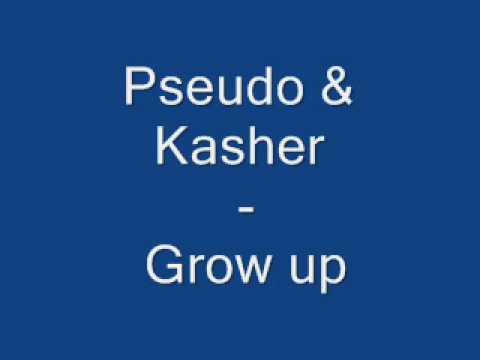 Pseudo&Kasher - Grow up