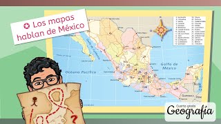 Los mapas hablan de México - GEOGRAFÍA - ✨CUARTO GRADO DE PRIMARIA✨
