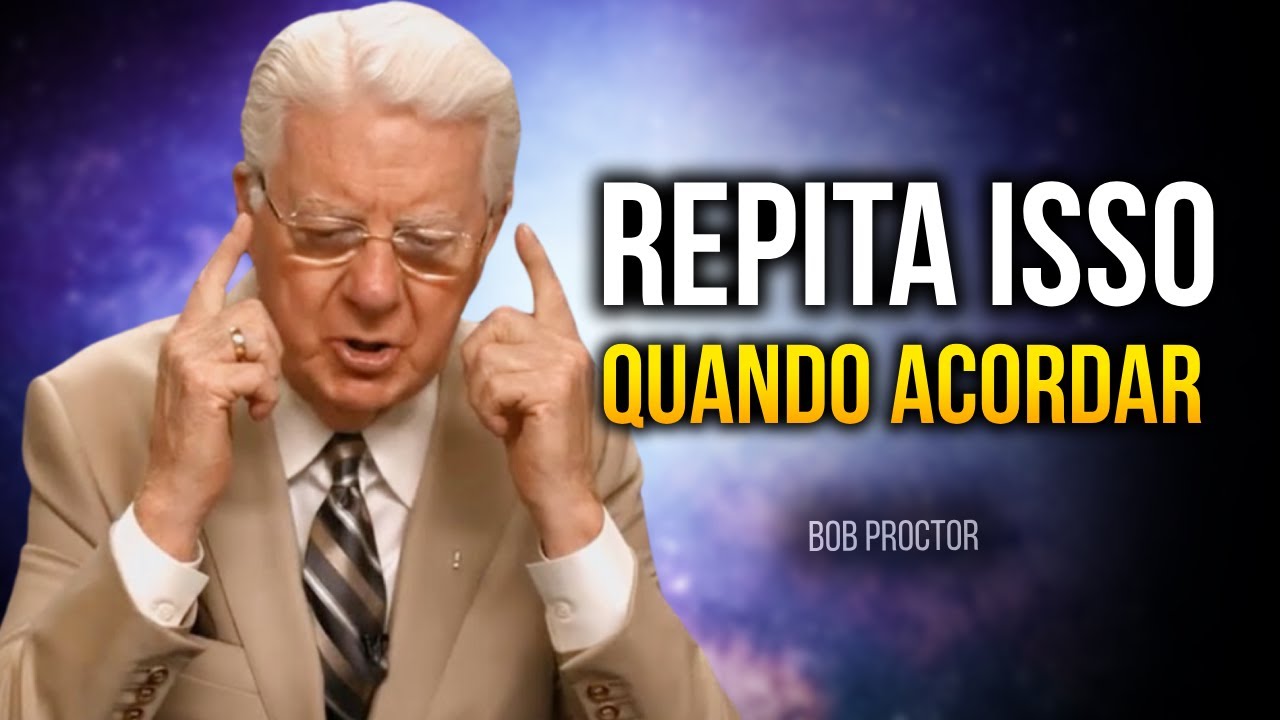 FAÇA ISSO AO ACORDAR E ANTES DE DORMIR E VEJA O QUE ACONTECE - Bob Proctor, Neville Goddard