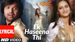 Lyrical: Ek Haseena Thi | Karzzzz | Himesh Reshammiya, Urmila Martondar | Shreya Ghosal