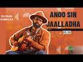 ANOO SIN JAALLADHA ELIAS GABULA ANNOINTED AFAAN OROMOO GOSPEL SONG