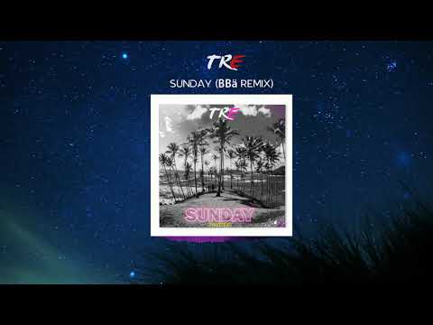 TRE - Sunday (BBä Remix)