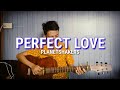 PERFECT LOVE BY: PLANETSHAKERS || FINGERSTYLE GUITAR COVER