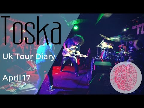 Toska - UK Tour Diary April'17