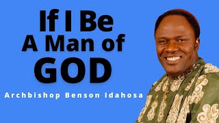 If I Be A Man of God - Archbishop Benson Idahosa