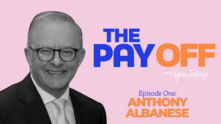 PM Albanese one-on-one with Sylvia Jeffreys | The Pay Off Podcast
