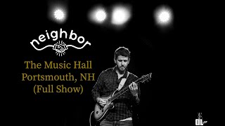 Neighbor - Live at The Music Hall (Full Show)