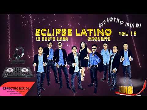 Mix - Eclipse Latino la Nueva Línea Orquesta en el 2018 -Vol 13 - Mezcladito _ Espectro mix dJ