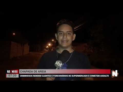 BANDIDOS INVADEM COMÉRCIO EM CHAPADA DE AREIA - NA MIRA (08-11-23)