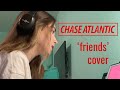 Chase Atlantic - Friends // cover by vic