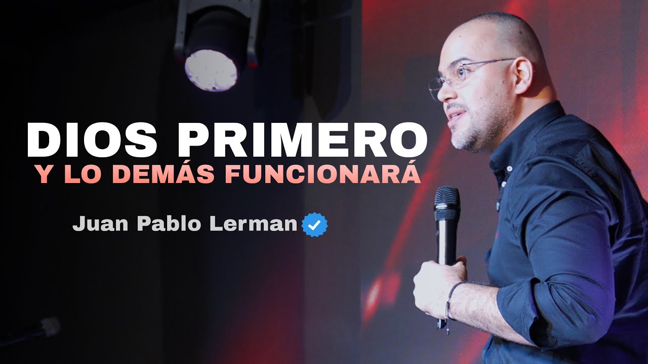 DIOS PRIMERO Y LO DEMÁS FUNCIONARÁ | Juan Pablo Lerman @vidaabundantecolombia
