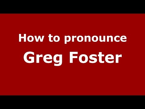 How to pronounce Greg Foster (American English/US)  - PronounceNames.com