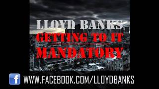 Lloyd Banks - Getting To It Mandatory [New/2011/CDQ/Dirty/NODJ/April]