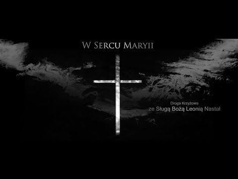 Droga Krzyżowa ze Sługą Bożą Leonią Nastał