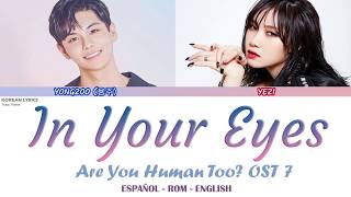 Yongzoo & Yezi - In you eyes (Are You Human Too?) OST 7 | Lyrics: Español - Rom- English