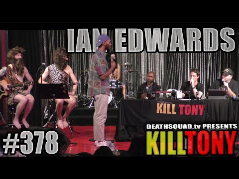 KILL TONY #378 - IAN EDWARDS