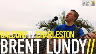 BRENT LUNDY - BE TRUE (BalconyTV)