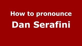 How to pronounce Dan Serafini