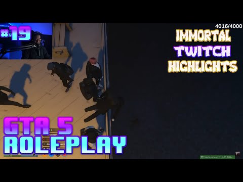[Immortal] BEST OF GTA 5 RP Fails & Twitch Highlights #19