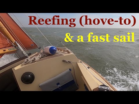 Reefing (hove-to) & a fast sail - in my 20' Norfolk Gypsy.