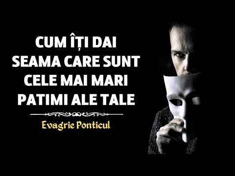Cum îți dai seama care sunt cele mai mari patimi ale tale – Evagrie Ponticul (Filocalia vol. 1)