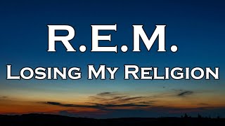 Download lagu R.E.M - Losing My Religion (Lyrics) mp3