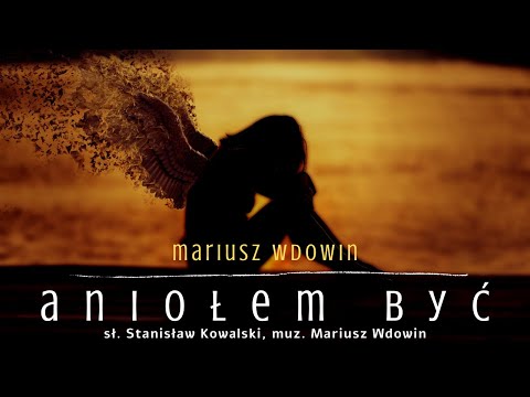 Mariusz Wdowin - Aniołem być