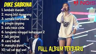 Download lagu LEMBAH MANAH - MUNG BISO NYAWANG - SEMATA KARENAMU | DIKE SABRINA FULL ALBUM TERBARU 2023 mp3