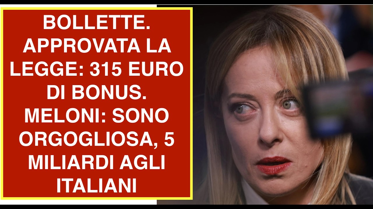 BOLLETTE. APPROVATA LA LEGGE: 315 EURO DI BONUS. MELONI: SONO ORGOGLIOSA, 5 MILIARDI AGLI ITALIANI