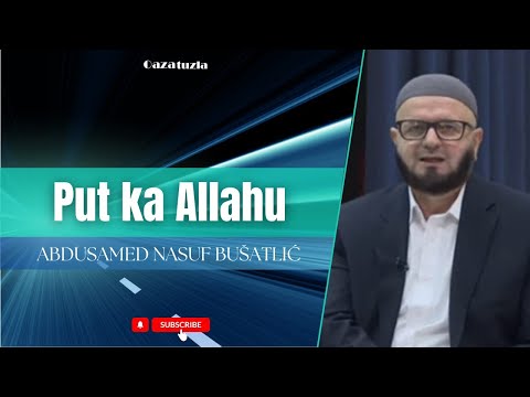 PUT KA ALLAHU - Abdusamed Nasuf Bušatlić, prof.