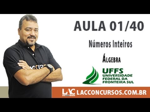 Aula 01/40 - Números Inteiros - Álgebra - Concurso UFFS